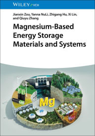 Title: Magnesium-Based Energy Storage Materials and Systems, Author: Jianxin Zou