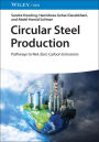 Circular Steel Production: Pathways to Net-Zero Carbon Emissions