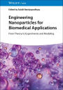 Engineering Nanoparticles for Biomedical Applications: From Theory to Experiments and Modeling