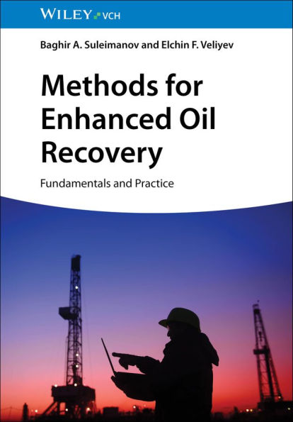 Methods for Enhanced Oil Recovery: Fundamentals and Practice