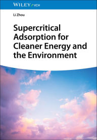 Title: Supercritical Adsorption for Cleaner Energy and the Environment, Author: Li Zhou