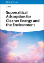Supercritical Adsorption for Cleaner Energy and the Environment
