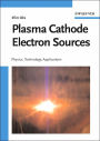 Plasma Cathode Electron Sources: Physics, Technology, Applications / Edition 1