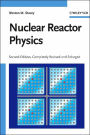 Nuclear Reactor Physics / Edition 2