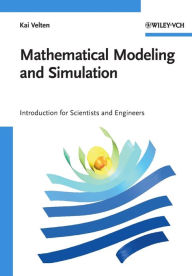 Mathematical Modeling and Simulation: Introduction for Scientists and Engineers / Edition 1