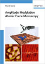 Amplitude Modulation Atomic Force Microscopy / Edition 1