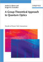 A Group-Theoretical Approach to Quantum Optics: Models of Atom-Field Interactions / Edition 1