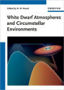 White Dwarf Atmospheres and Circumstellar Environments / Edition 1