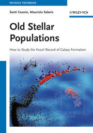 Old Stellar Populations: How to Study the Fossil Record of Galaxy Formation / Edition 1