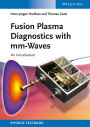 Fusion Plasma Diagnostics with mm-Waves: An Introduction / Edition 1
