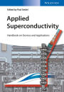 Applied Superconductivity: Handbook on Devices and Applications / Edition 1
