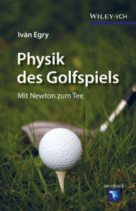 Title: Physik des Golfspiels: Mit Newton zum Tee, Author: Iván Egry