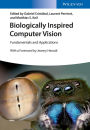 Biologically Inspired Computer Vision: Fundamentals and Applications / Edition 1