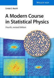 Title: A Modern Course in Statistical Physics / Edition 4, Author: Linda E. Reichl