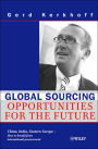 Global Sourcing: Opportunities for the Future China, India, Eastern Europe -- How to Benefit from the Potential of International Procurement / Edition 1