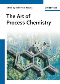 Title: The Art of Process Chemistry, Author: Nobuyoshi Yasuda
