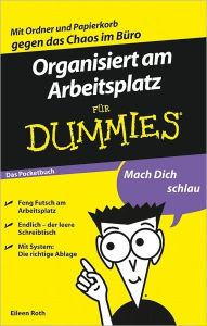 Organisiert am Arbeitsplatz für Dummies Das Pocketbuch