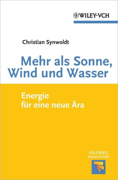 Mehr als Sonne, Wind und Wasser: Energie für eine neue Ära