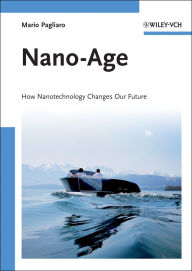 Title: Nano-Age: How Nanotechnology Changes Our Future, Author: Mario Pagliaro