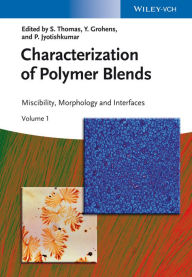 Title: Characterization of Polymer Blends: Miscibility, Morphology and Interfaces, Author: Sabu Thomas