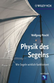 Title: Physik des Segelns: Wie Segeln wirklich funktioniert, Author: Wolfgang Püschl