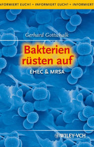 Title: Bakterien rüsten auf: EHEC & MRSA, Author: Gerhard Gottschalk