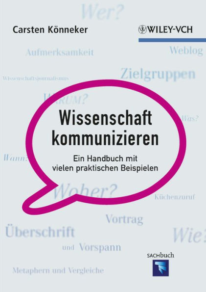 Wissenschaft kommunizieren: Ein Handbuch mit vielen praktischen Beispielen