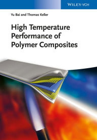 Title: High Temperature Performance of Polymer Composites, Author: Yu Bai