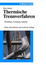 Title: Thermische Trennverfahren: Grundlagen, Auslegung, Apparate, Author: Klaus Sattler