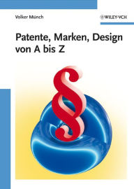 Title: Patente, Marken, Design von A bis Z, Author: Volker Münch
