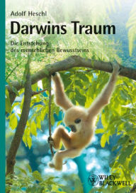Title: Darwins Traum: Die Entstehung des menschlichen Bewusstseins, Author: Adolf Heschl