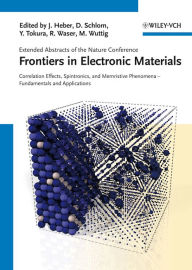 Title: Frontiers in Electronic Materials: Correlation Effects, Spintronics, and Memristive Phenomena - Fundamentals and Application, Author: Jörg Heber