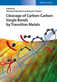 Title: Cleavage of Carbon-Carbon Single Bonds by Transition Metals, Author: Masahiro Murakami