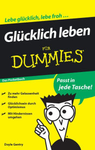 Title: Glücklich leben für Dummies, Author: W. Doyle Gentry