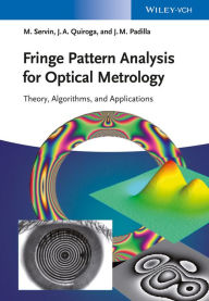 Title: Fringe Pattern Analysis for Optical Metrology: Theory, Algorithms, and Applications, Author: Manuel Servin
