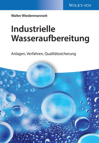 Industrielle Wasseraufbereitung: Anlagen, Verfahren, Qualitätssicherung