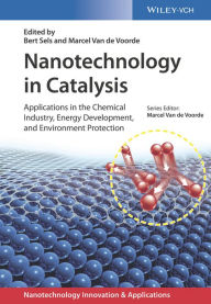 Title: Nanotechnology in Catalysis: Applications in the Chemical Industry, Energy Development, and Environment Protection, Author: Bert F. Sels