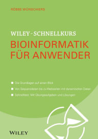Title: Wiley-Schnellkurs Bioinformatik für Anwender, Author: Röbbe Wünschiers
