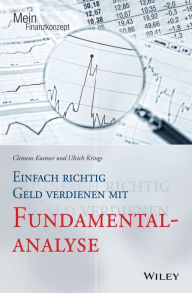 Title: Einfach richtig Geld verdienen mit Fundamentalanalyse, Author: Clemens Kustner