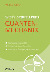 Title: Wiley-Schnellkurs Quantenmechanik, Author: Wilhelm Kulisch