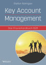 Key Account Management - Das Praxishandbuch B2B