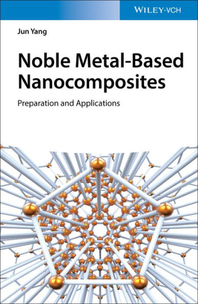 Noble Metal-Based Nanocomposites: Preparation and Applications