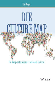 Title: Die Culture Map: Verstehen, wie Menschen verschiedener Kulturen denken, führen und etwas erreichen, Author: Erin Meyer