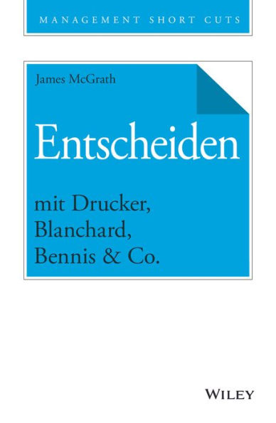 Entscheiden mit Drucker, Blanchard, Bennis & Co.