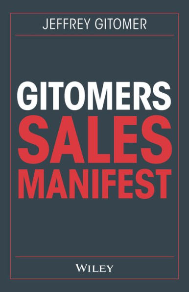 Gitomers Sales-Manifest: Unverzichtbare Massnahmen, damit Sie heute und in Zukunft erfolgreich verkaufen