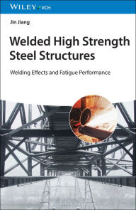 Title: Welded High Strength Steel Structures: Welding Effects and Fatigue Performance, Author: Jin Jiang