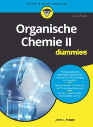 Title: Organische Chemie II für Dummies, Author: John T. Moore