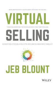 Title: Virtual Selling: Der definitive Leitfaden für die Nutzung videobasierter Technologie und virtueller Kommunikationskanäle für den erfolgreichen Verkauf, Author: Jeb Blount