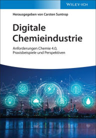 Title: Digitale Chemieindustrie: Anforderungen Chemie 4.0, Praxisbeispiele und Perspektiven, Author: Carsten Suntrop