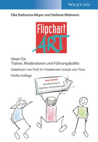 Title: FlipchartArt: Ideen für Trainer, Moderatoren und Führungskräfte, Author: Elke Katharina Meyer